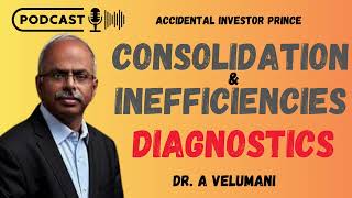 Consolidation & Inefficiencies | #Diagnostics | Dr. #Velumani #accidentalinvestorprince
