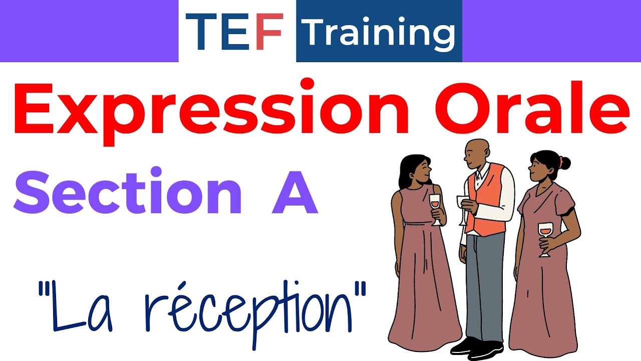 TEF Expression Orale Section A : " La Réception "