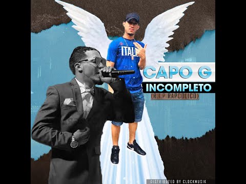 Capo G (D.N.C.R) - Incompleto - (R.I.P RAPCOLICO)