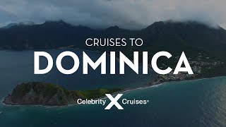 Celebrity Cruises: Discover Dominica Celebrity Cruises: Discover Dominica
