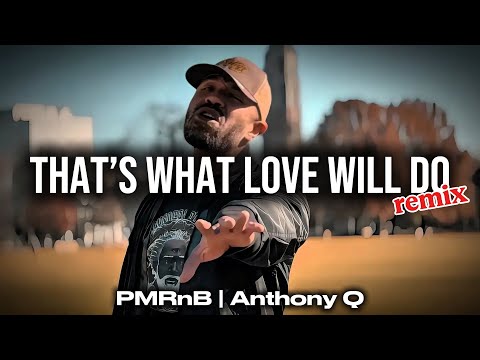 That&rsquo;s What Love Will Do &ndash; PMRnB x Anthony Q. | The Viral R&B Hit (Official Video)