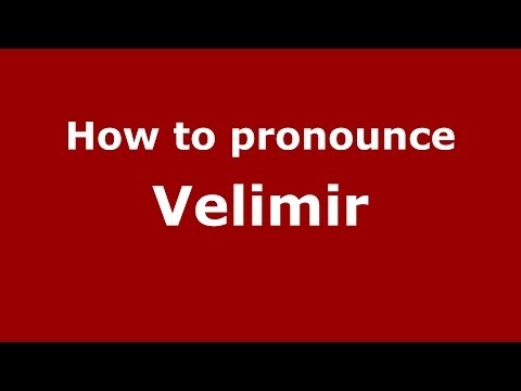 How to pronounce Velimir (Russian/Russia) - PronounceNames.com