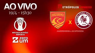 JUAZEIRENSE x JACUIPENSE - BRASILEIRÃO SÉRIE D 2026 - AO VIVO E COM IMAGENS - 19.04.26