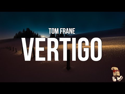 Tom Frane - Vertigo (Lyrics)