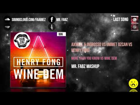 Axwell & Ingrosso vs Ummet Ozcan vs Henry Fong - More Than You Know vs Wine Dem (Mr. Fabz Mashup)