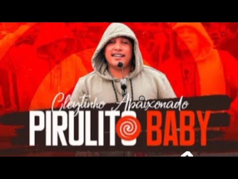 Pirulito Baby - Cleytinho Apaixonado Vídeo Clip Oficial 