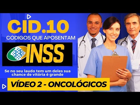 INSS - PERÍCIAS - CID.10 - CÓDIGOS QUE APOSENTAM NO INSS .VÍDEO 2  SITUAÇÕES ONCOLÓGICAS