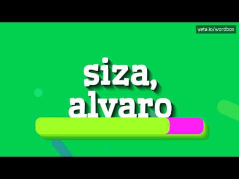 SIZA, ALVARO - HOW TO PRONOUNCE IT!?