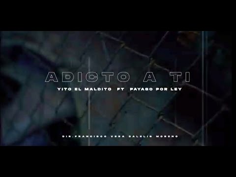Payaso X Ley & Yito El Maldito - Adicto A Ti (Video Oficial)