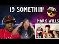 THE GOOD OLE DAYS!!!   MARK WILLS - 19 SUMETHIN' (REACTION)