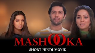 Mashooka  Short Hindi Movie  Action Romance Drama 