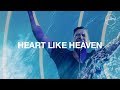 Heart Like Heaven - Hillsong Worship