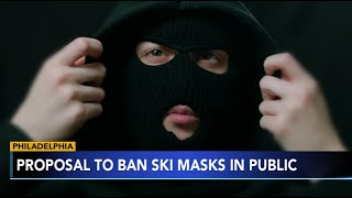 Philadelphia leaders propose ban on ski masks in p