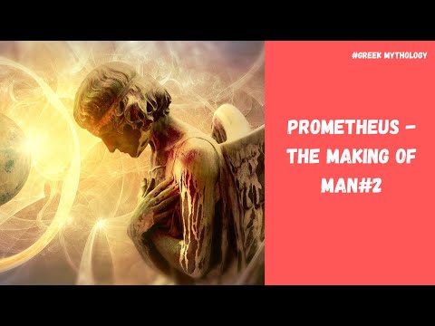 PROMETHEUS-THE MAKING OF MAN- ORIGINS#2| PANDORA'S BOX| HIGH MYTHOLOGY