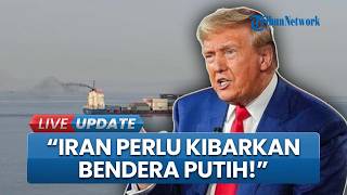 Situasi Selat Hormuz Kian Memanas, Trump Desak Iran Menyerah: Segera Kibarkan Bendera Putih
