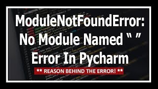 [Solved] &quot;ModuleNotFoundError: No module named&quot; Error Even When Module Installed In Pycharm