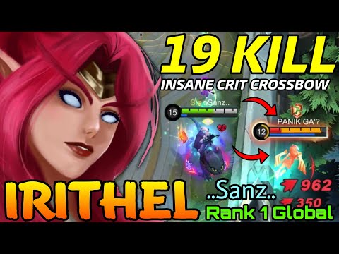 19 Kills Irithel Insane Critical Crossbow Damage! - Top 1 Global Irithel by ..Sanz.. - MLBB