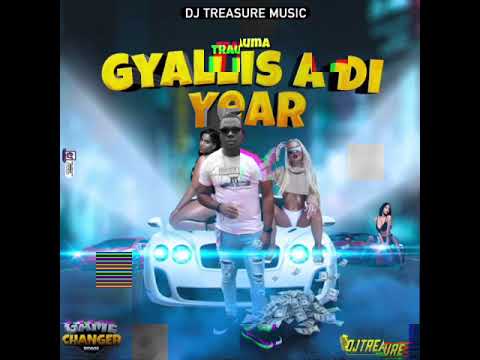 Trauma - Gyallis A Di Year | Game Changer Riddim | DJ Treasure Music