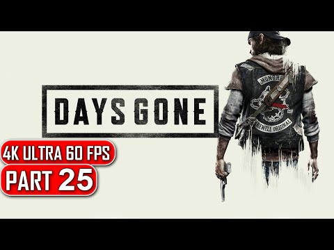 Days Gone - Gameplay Walkthrough Part 25 - 4K No Commentary