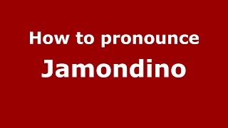 How to pronounce Jamondino