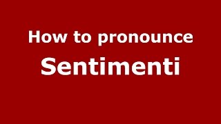 How to pronounce Sentimenti