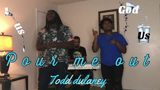 Pour me out /Todd Dulaney...W/Rob&amp;Dom