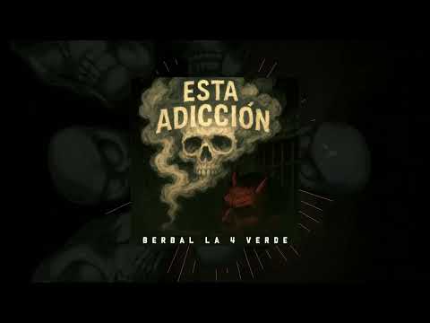 Esta Adiccion-El Berbal La 4 verde -Bhiat Prod.