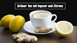 ✅☕😋 GRÜNER TEE MIT INGWER UND ZITRONE . EINFACHE REZEPTE. GESUNDES LEBEN