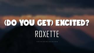 Roxette - Do You Get Excited (Lyrics + Vietsub)