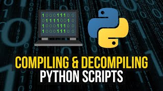 Compiling & Decompiling Python Scripts