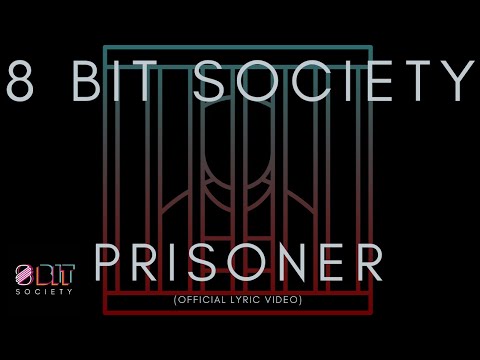 8 Bit Society - Prisoner (Official Lyric Video)