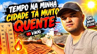 O TEMPO AQUI NA MINHA CIDADE ESTÁ MUITO QUENTE VLOG 🥵
