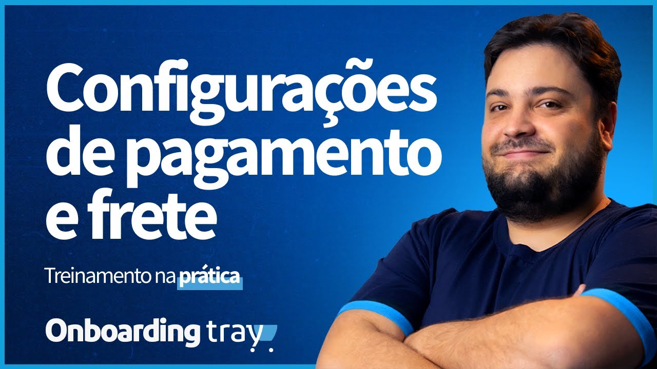 Onboarding - Configurações operacionais da loja Tray: Frete e Pagamento