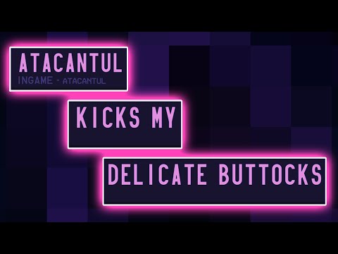 ATACANTUL Kicks My Delicate Buttocks