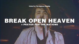 Break Open Heaven - Christ For The Nations Worship