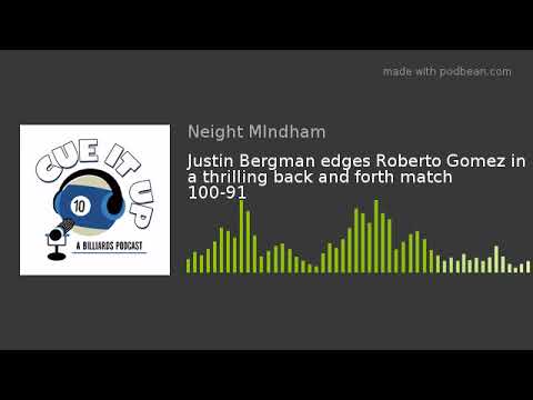 Justin Bergman edges Roberto Gomez in a thrilling back and forth match 100-91