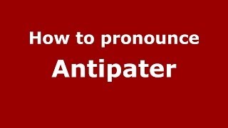 How to pronounce Antipater
