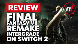 Final Fantasy VII Remake Intergrade Nintendo Switch 2 Review - Is It Worth It?