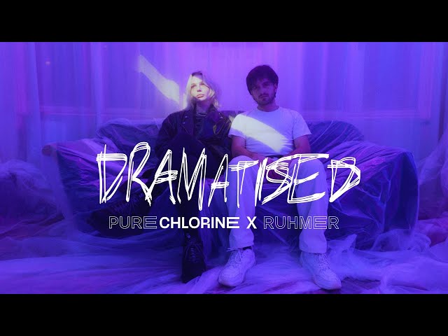 Pure Chlorine x Ruhmer – DRAMATISED (2023)