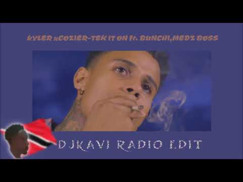 Kyler x Cozier   Tek it on ft  Bunuchi , Medz Boss  Djkavi  Xtra  Clean for Promotional Use Only