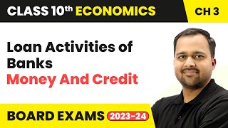Loan Activities of Banks - Money and Credit | Class 10 Economics Chapter 3 | CBSE 2024-25