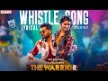 Whistle Lyrical Song (Telugu) | The Warriorr | Ram Pothineni, Krithi Shetty | DSP | Lingusamy