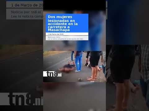 Dos mujeres lesionadas en accidente en la carretera a Masachapa
