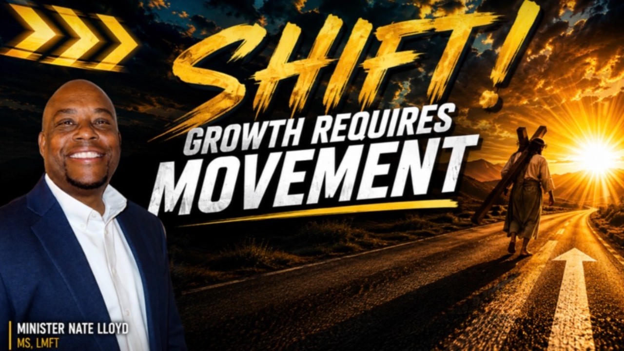 Shift Growth Requires Movement | Minister Nate Lloyd
