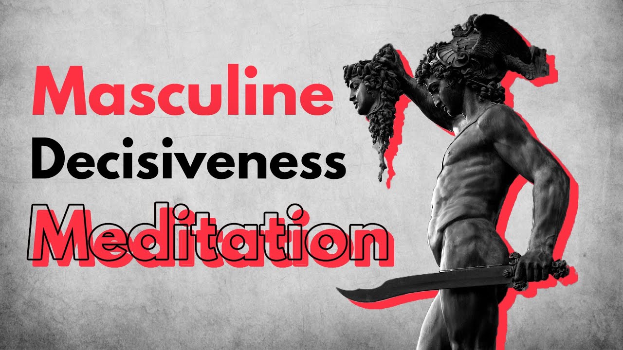 How To Cultivate Masculine #Decisiveness & Leadership | Guided Meditation