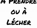 À PRENDRE OU À LÉCHER, T-shirt à s'offrir ! - Francois Ville À PRENDRE OU À LÉCHER, T-shirt à s'offrir !