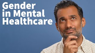 Gender in mental healthcare