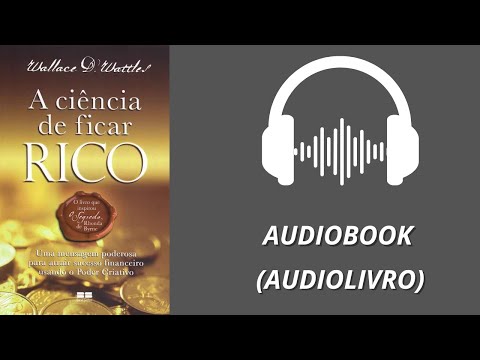 A ciência de ficar rico | Wallace D. Wattles – AUDIOBOOK