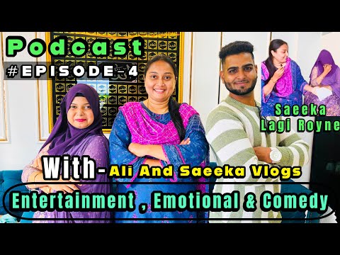 PODCAST EP.4 ALI SAEEKA VLOG'S NOKJHOK BHARI DUNIA | UNKE STRUGLE STORY😥|#podcast #azmeenadiaries