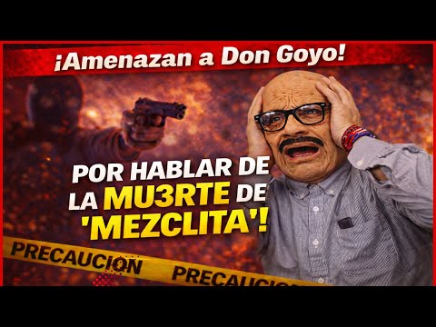 ¡Amenazan a Don Goyo tras hablar del caso “Mezclita”!